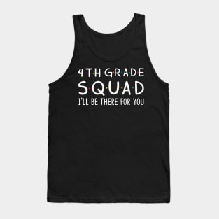 4th Grade Squad I'll Be There For You Tank Top